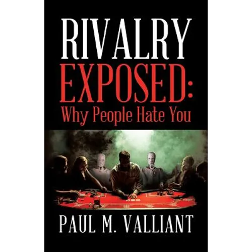 Rivalry Exposed: Why People Hate You - Paperback
