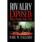 Rivalry Exposed: Why People Hate You - Paperback