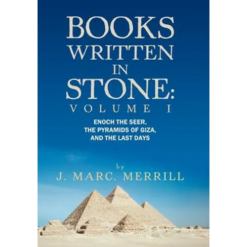 Books Written in Stone: Volume 1: Enoch the Seer, the Pyramids of Giza, and the Last Days - Hardcover