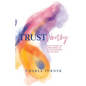 TrustWorthy: How to deepen the relationships you need and avoid the ones you don't. - Paperback
