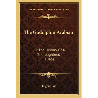 The Godolphin Arabian: Or The History Of A Thoroughbred (1845) - Paperback