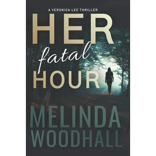 Her Fatal Hour: A Veronica Lee Thriller - Paperback