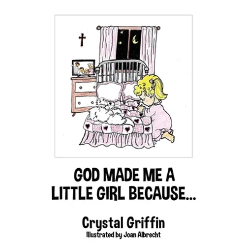 God Made Me a Little Girl Because... - Paperback
