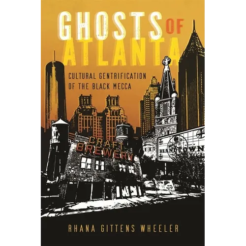 Ghosts of Atlanta: Cultural Gentrification of the Black Mecca - Hardcover