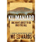 Kilimanjaro: One Man's Quest to Go Over the Hill - Paperback