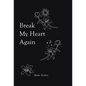 Break My Heart Again - Hardcover