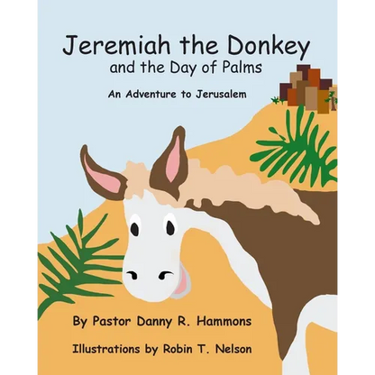 Jeremiah the Donkey and the Day of Palms: An Adventure to Jerusalem - Paperback