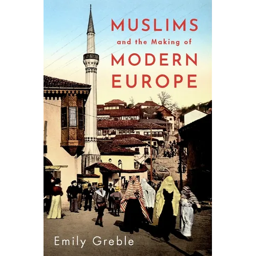 Muslims and the Making of Modern Europe - Hardcover