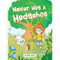 Never Hug a Hedgehog: The Never Series - Hardcover