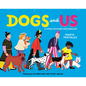 Dogs and Us: A Fifteen-Thousand-Year Friendship - Hardcover