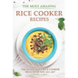 The Most Amazing Rice Cooker Recipes: The Innovative Rice Cooker Meals for you all 24/7 - Paperback