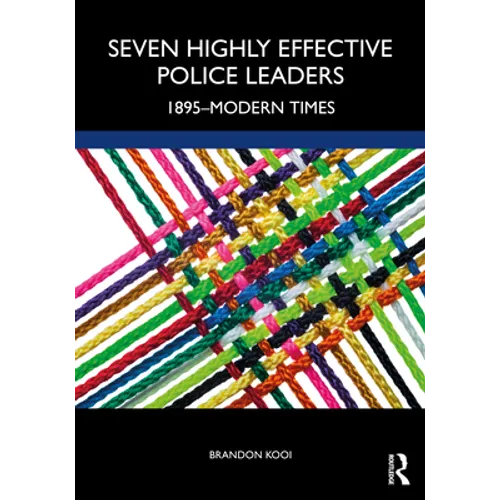 Seven Highly Effective Police Leaders: 1895-Modern Times - Paperback