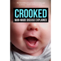 Crooked: Man-Made Disease Explained: The incredible story of metal, microbes, and medicine - hidden within our faces. - Paperback