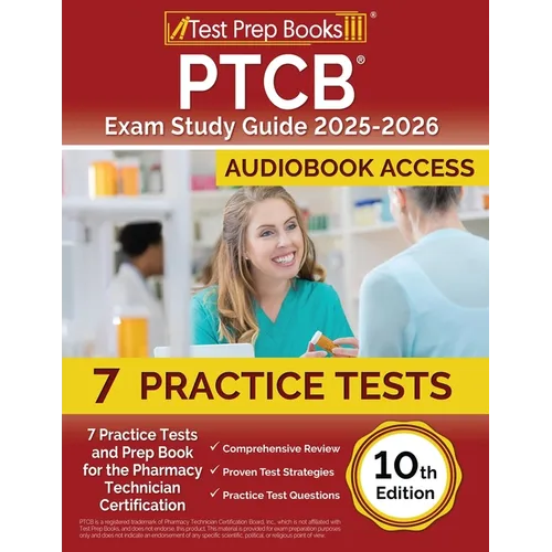 PTCB Exam Study Guide 2025-2026: 7 Practice Tests and Prep Book for the Pharmacy Technician Certification [10th Edition] - Paperback