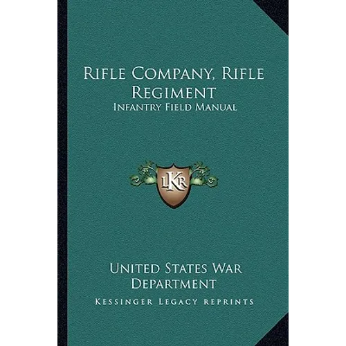 Rifle Company, Rifle Regiment: Infantry Field Manual - Paperback