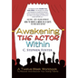 Awakening the Actor Within: A Twelve-Week Workbook to Recover and Discover Your Acting Talents - Hardcover