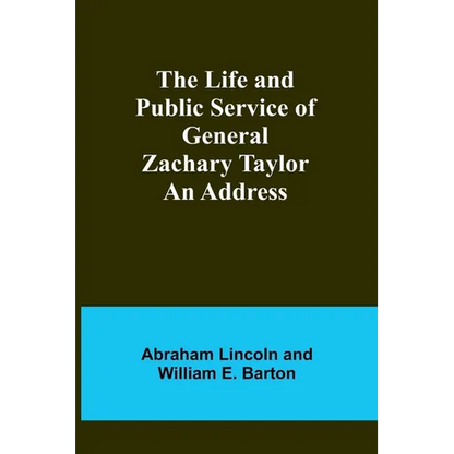 The Life and Public Service of General Zachary Taylor: An Address - Paperback