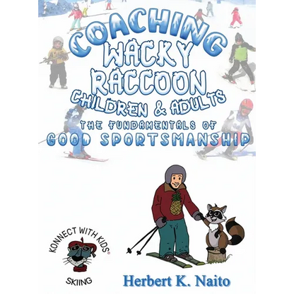 Coaching Wacky Raccoon, Children, and Adults the Fundamentals of Good Sportsmanship - Hardcover