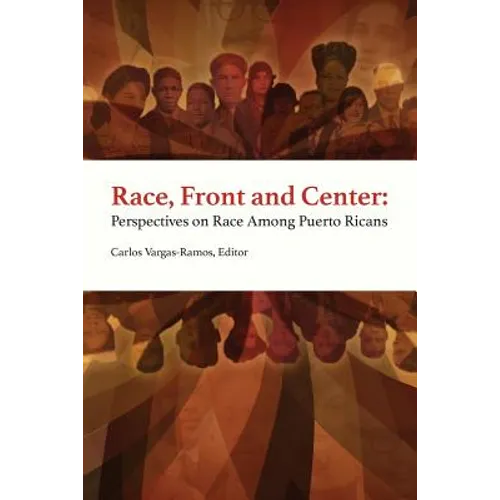 Race, Front and Center: Perspectives on Race among Puerto Ricans - Paperback