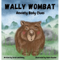 Wally Wombat: Anxiety Body Clues - Hardcover