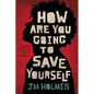 How Are You Going to Save Yourself - Paperback