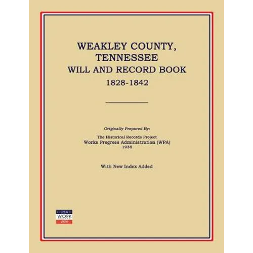 Weakley County, Tennessee, Will and Record Book, 1828-1842 - Paperback