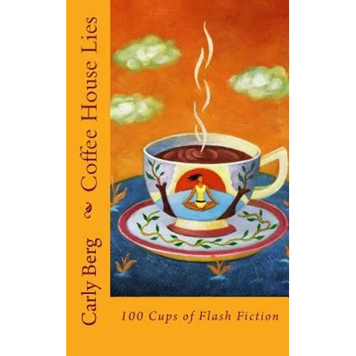 Coffee House Lies: 100 Cups of Flash Fiction - Paperback