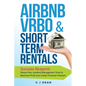 Airbnb, VRBO & Short-Term Rentals: Success Blueprint: Stress-Free Landlord Management Tools to Maximize Profit and Create Financial Freedom - Paperback