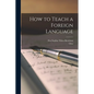 How to Teach a Foreign Language - Paperback