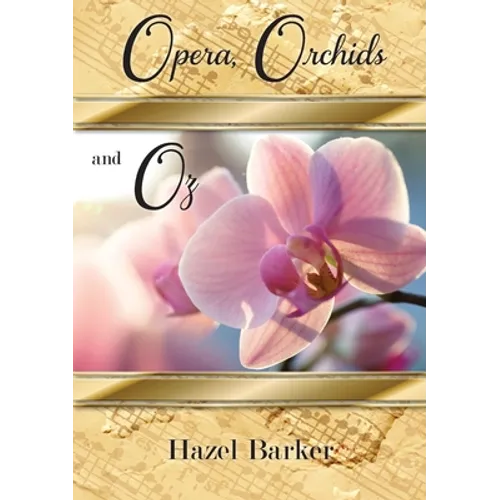 Opera, Orchids and Oz - Paperback