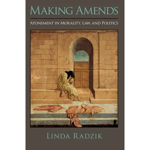 Making Amends: Atonement in Morality, Law, and Politics - Paperback