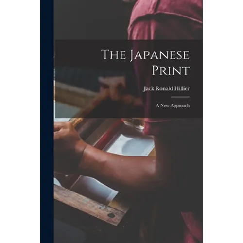 The Japanese Print: a New Approach - Paperback