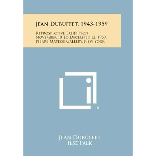 Jean Dubuffet, 1943-1959: Retrospective Exhibition, November 10 To December 12, 1959, Pierre Matisse Gallery, New York - Paperback