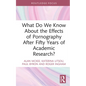 What Do We Know about the Effects of Pornography After Fifty Years of Academic Research? - Hardcover