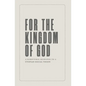 For the Kingdom of God - Paperback