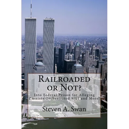 Railroaded or Not?: Into Federal Prison for Alleging Zionists Orchestrated 9/11 and More! - Paperback
