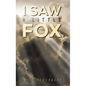 I Saw a Little Fox - Hardcover