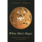 White Men's Magic: Scripturalization as Slavery - Hardcover