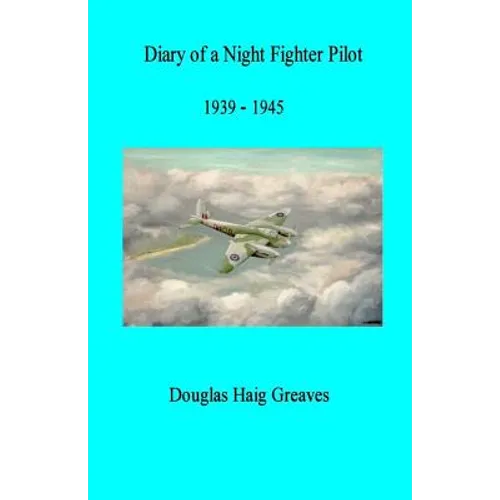 Diary of a Night Fighter Pilot 1939 - 1945 - Paperback