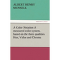 A Color Notation A measured color system, based on the three qualities Hue, Value and Chroma - Paperback