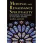 Medieval and Renaissance Spirituality: Discovering the Treasures of the Great Masters - Paperback