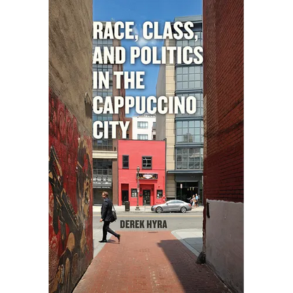 Race, Class, and Politics in the Cappuccino City - Paperback
