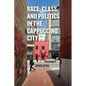 Race, Class, and Politics in the Cappuccino City - Paperback