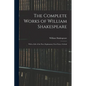 The Complete Works of William Shakespeare: With a Life of the Poet, Explanatory Foot-notes, Critical - Paperback