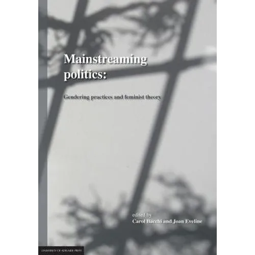 Mainstreaming Politics: Gendering Practices and Feminist Theory - Paperback