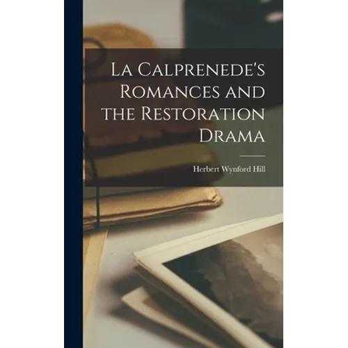 La Calprenede's Romances and the Restoration Drama - Hardcover