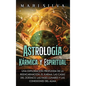 Astrología Kármica y Espiritual: Una exploración profunda de la reencarnación, el karma, las casas del zodíaco, las fases lunares y las conexiones del - Hardcover