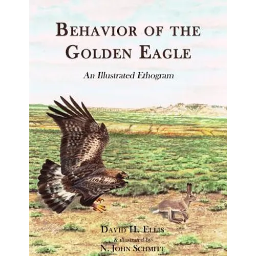 Behavior of the Golden Eagle: an illustrated ethogram - Paperback