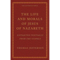 The Life and Morals of Jesus of Nazareth Extracted Textually from the Gospels: The Jefferson Bible - Paperback