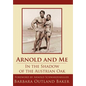 Arnold and Me: In the Shadow of the Austrian Oak - Hardcover